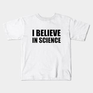 I Believe in Science Kids T-Shirt